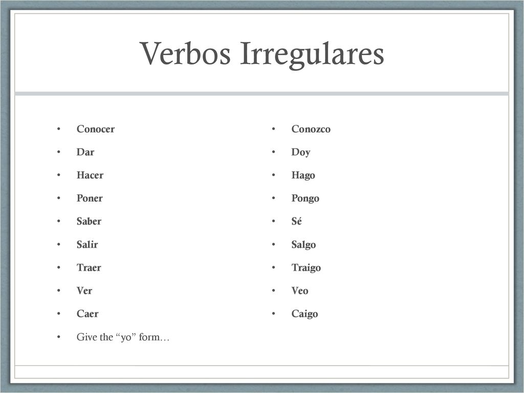 Verbos Irregulares Conocer Dar Hacer Poner Saber Salir Traer Ver Caer