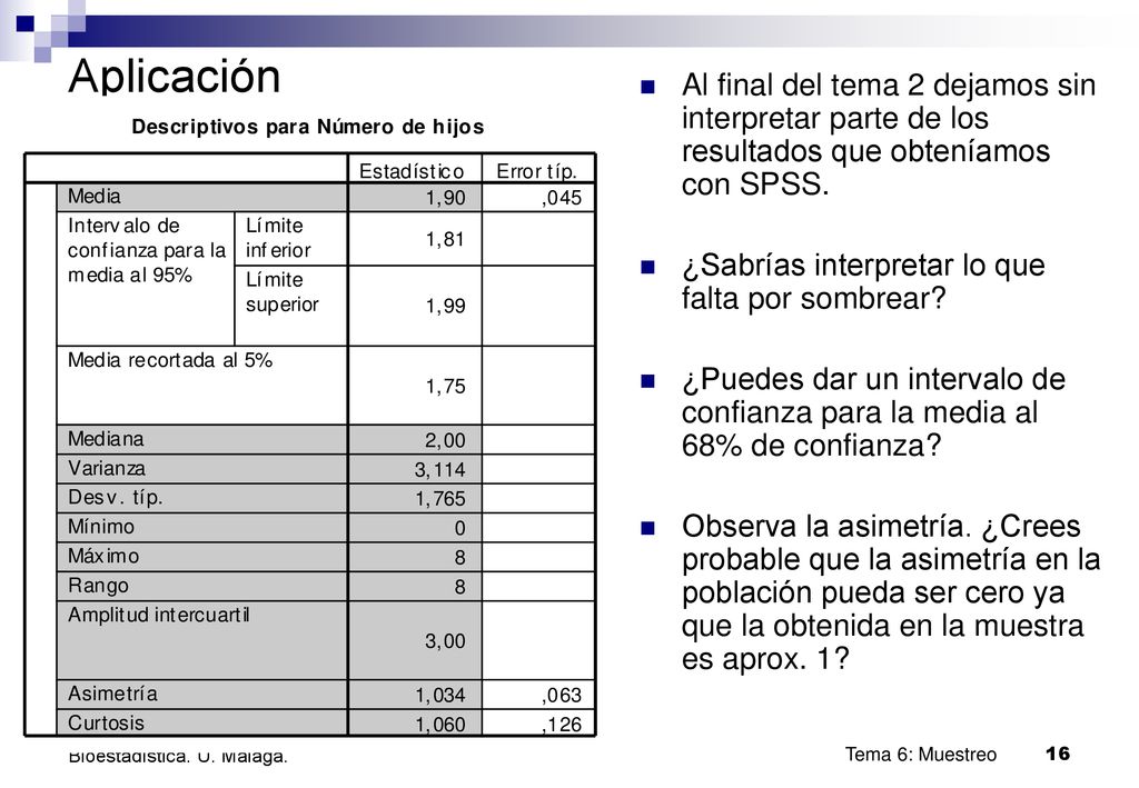 Aplicación Al final del tema 2 dejamos sin interpretar parte de los resultados que obteníamos con SPSS.