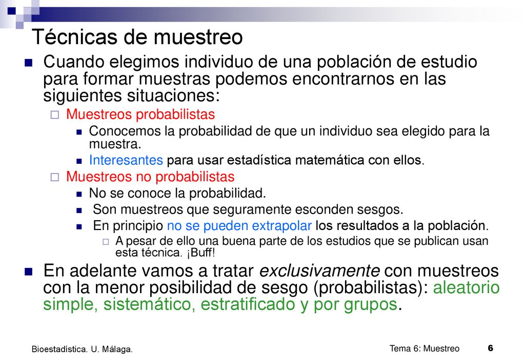 Técnicas de muestreo Cuando elegimos individuo de una población de estudio para formar muestras podemos encontrarnos en las siguientes situaciones: