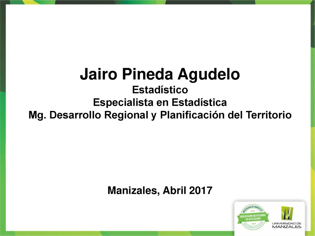 Jairo Pineda Agudelo Estadístico Especialista en Estadística