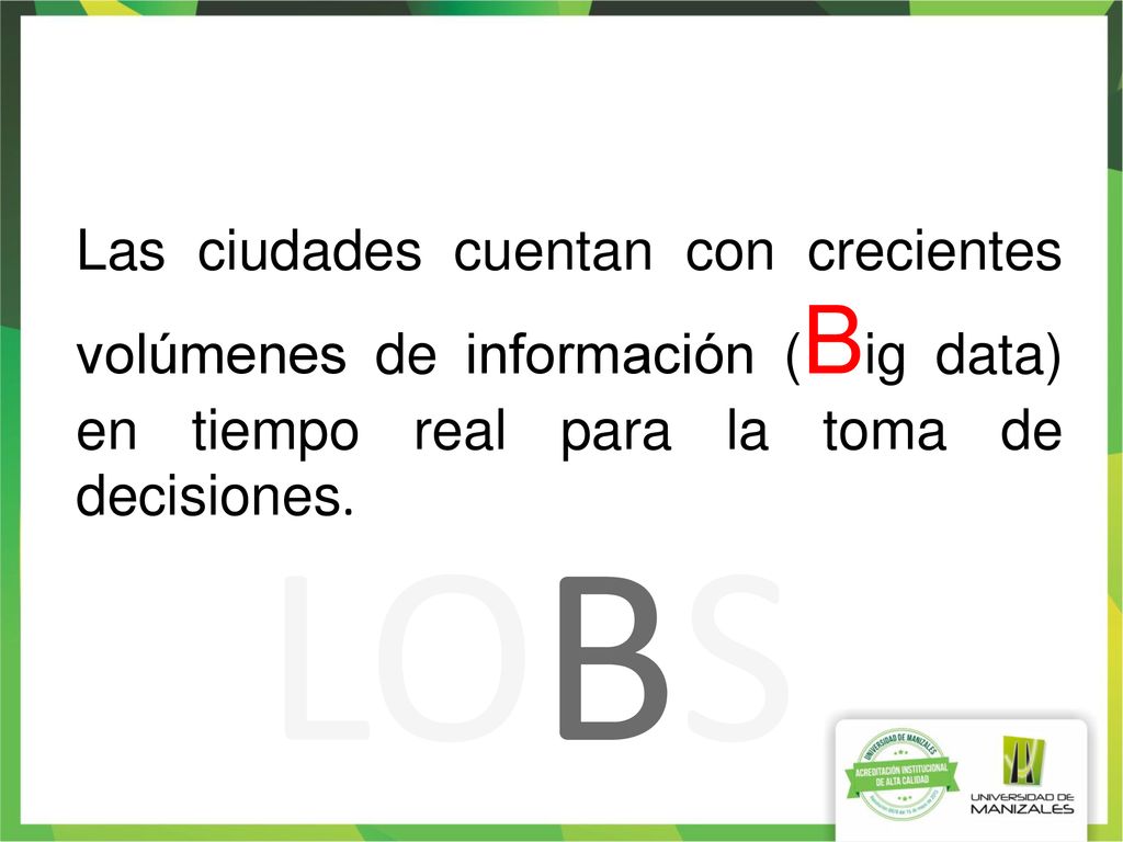 Las ciudades cuentan con crecientes volúmenes de información (Big data) en tiempo real para la toma de decisiones.