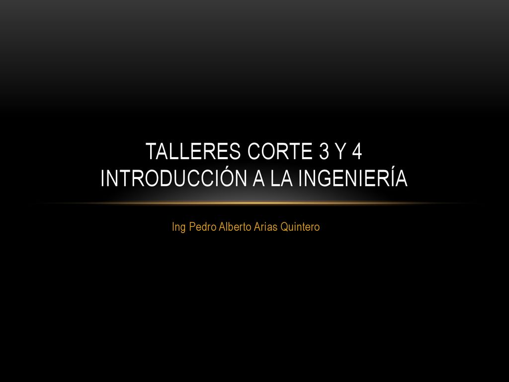 Talleres corte 3 Y 4 Introducción a la ingeniería