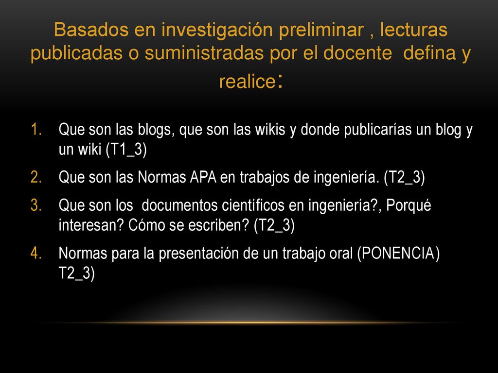 Basados en investigación preliminar , lecturas publicadas o suministradas por el docente defina y realice:
