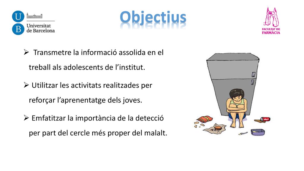 Objectius Transmetre la informació assolida en el treball als adolescents de l’institut.