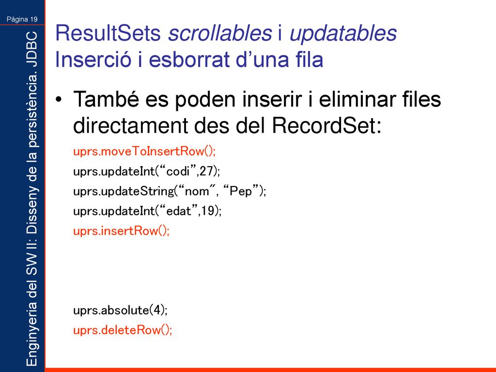 ResultSets scrollables i updatables Inserció i esborrat d’una fila