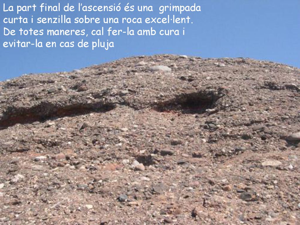 La part final de l’ascensió és una grimpada curta i senzilla sobre una roca excel·lent.