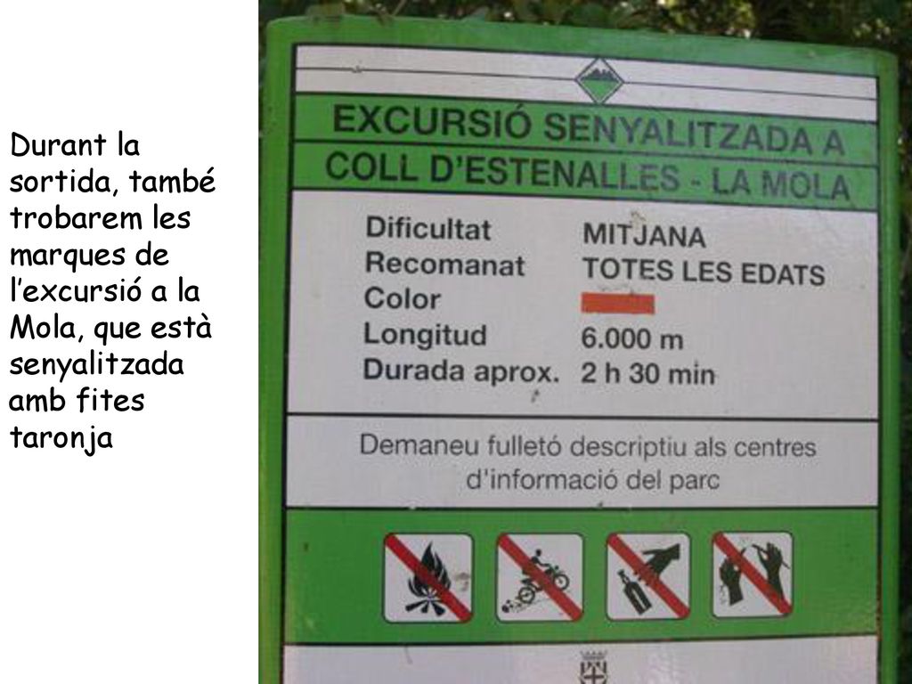 Durant la sortida, també trobarem les marques de l’excursió a la Mola, que està senyalitzada amb fites taronja