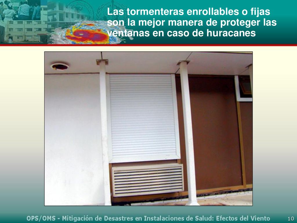 Las tormenteras enrollables o fijas son la mejor manera de proteger las ventanas en caso de huracanes