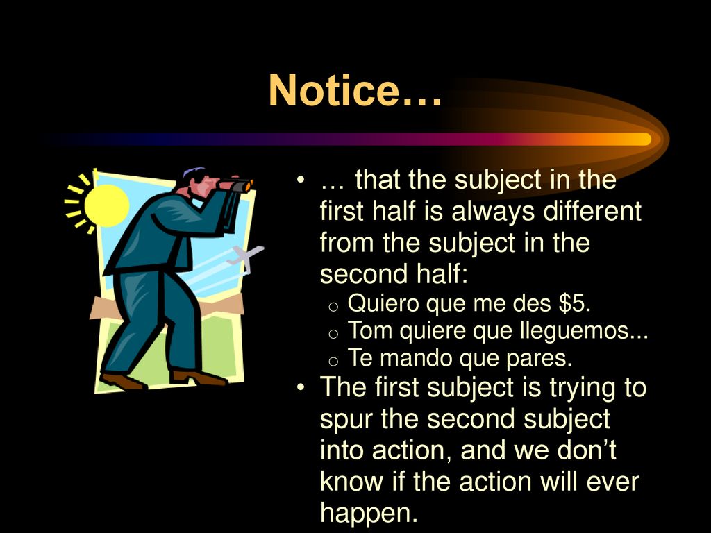 Notice… … that the subject in the first half is always different from the subject in the second half: