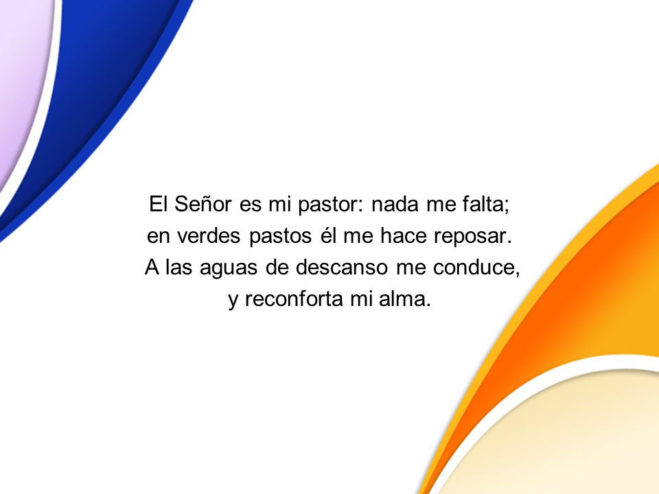 El Señor es mi pastor: nada me falta;