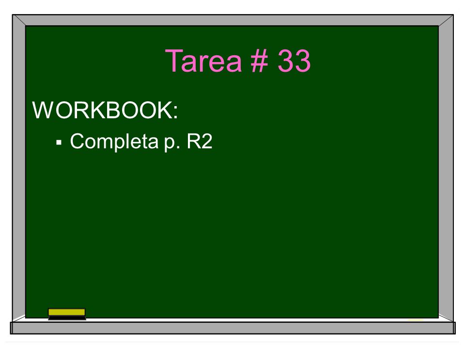 Tarea # 33 WORKBOOK: Completa p. R2
