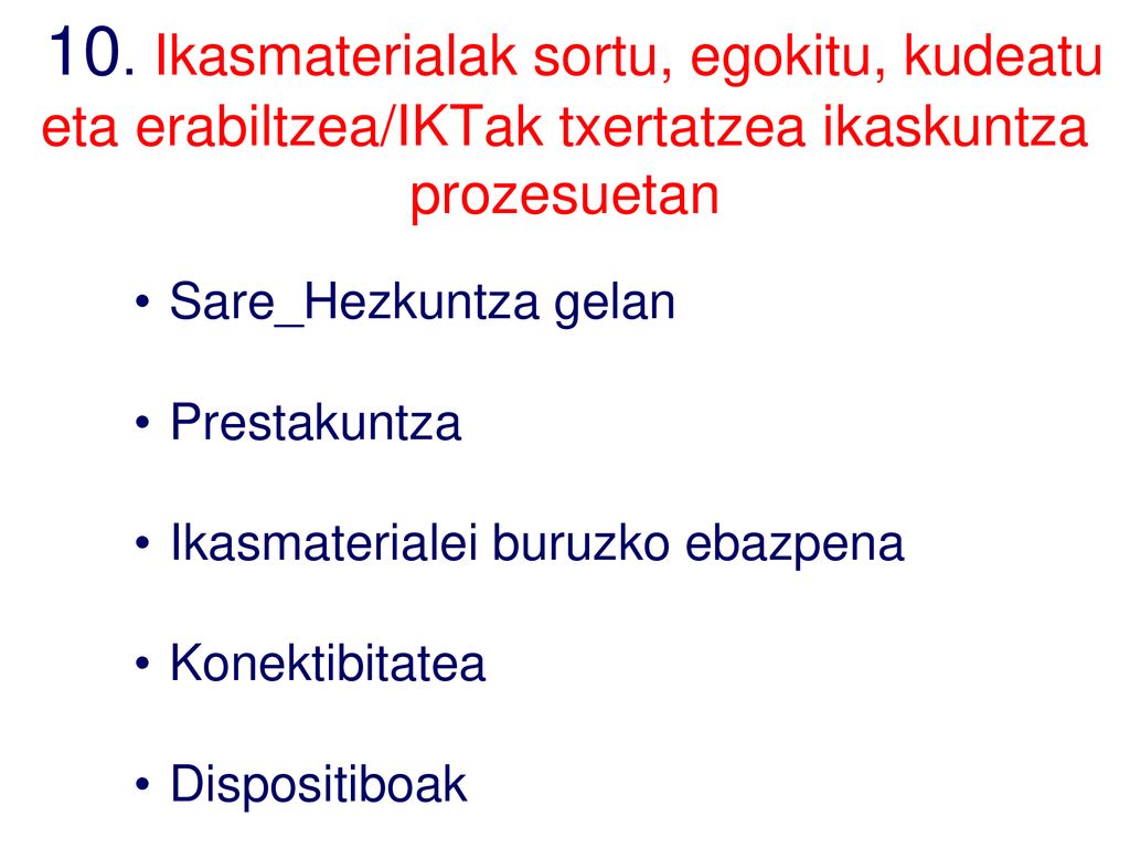 10. Ikasmaterialak sortu, egokitu, kudeatu eta erabiltzea/IKTak txertatzea ikaskuntza prozesuetan