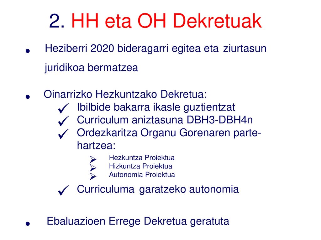 2. HH eta OH Dekretuak Heziberri 2020 bideragarri egitea eta ziurtasun juridikoa bermatzea. Oinarrizko Hezkuntzako Dekretua:
