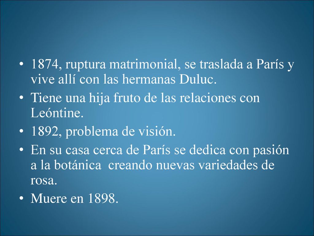 1874, ruptura matrimonial, se traslada a París y vive allí con las hermanas Duluc.