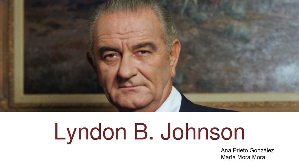 Lyndon B. Johnson Ana Prieto González María Mora Mora