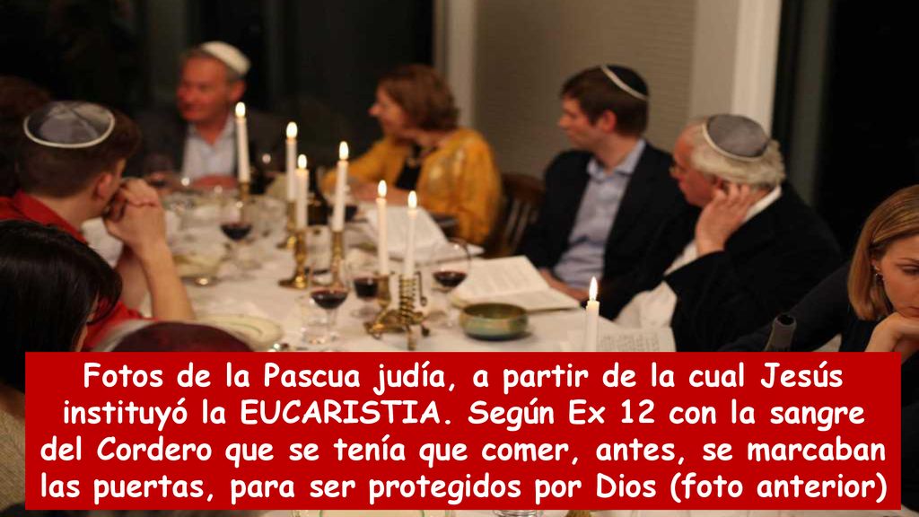 Fotos de la Pascua judía, a partir de la cual Jesús instituyó la EUCARISTIA.