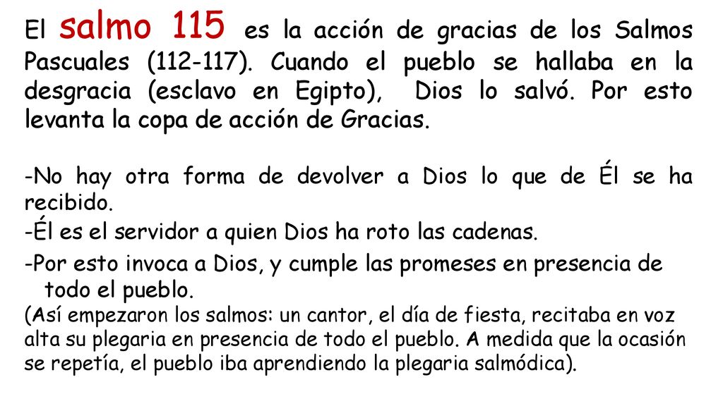El salmo 115 es la acción de gracias de los Salmos Pascuales ( )
