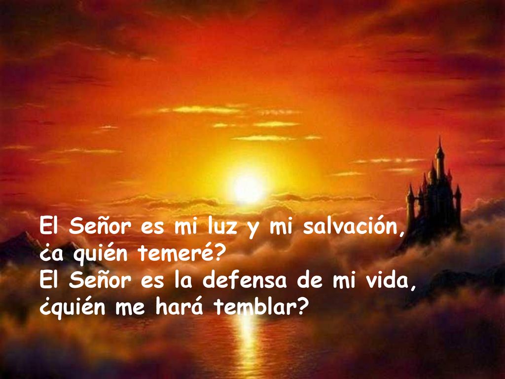 El Señor es mi luz y mi salvación, ¿a quién temeré