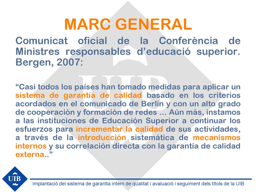 MARC GENERAL Comunicat oficial de la Conferència de Ministres responsables d’educació superior. Bergen, 2007: