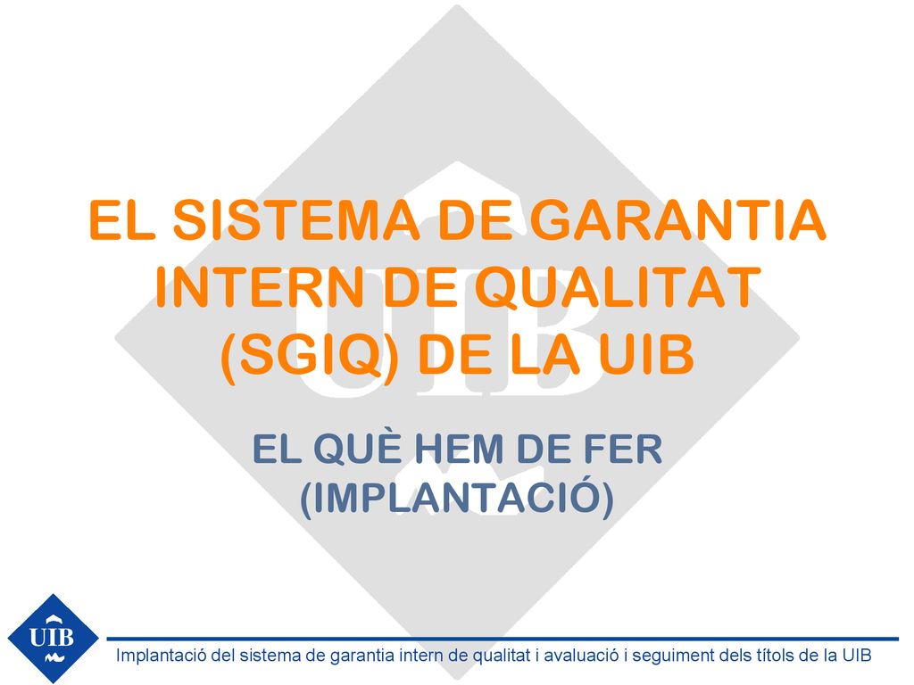 EL SISTEMA DE GARANTIA INTERN DE QUALITAT (SGIQ) DE LA UIB