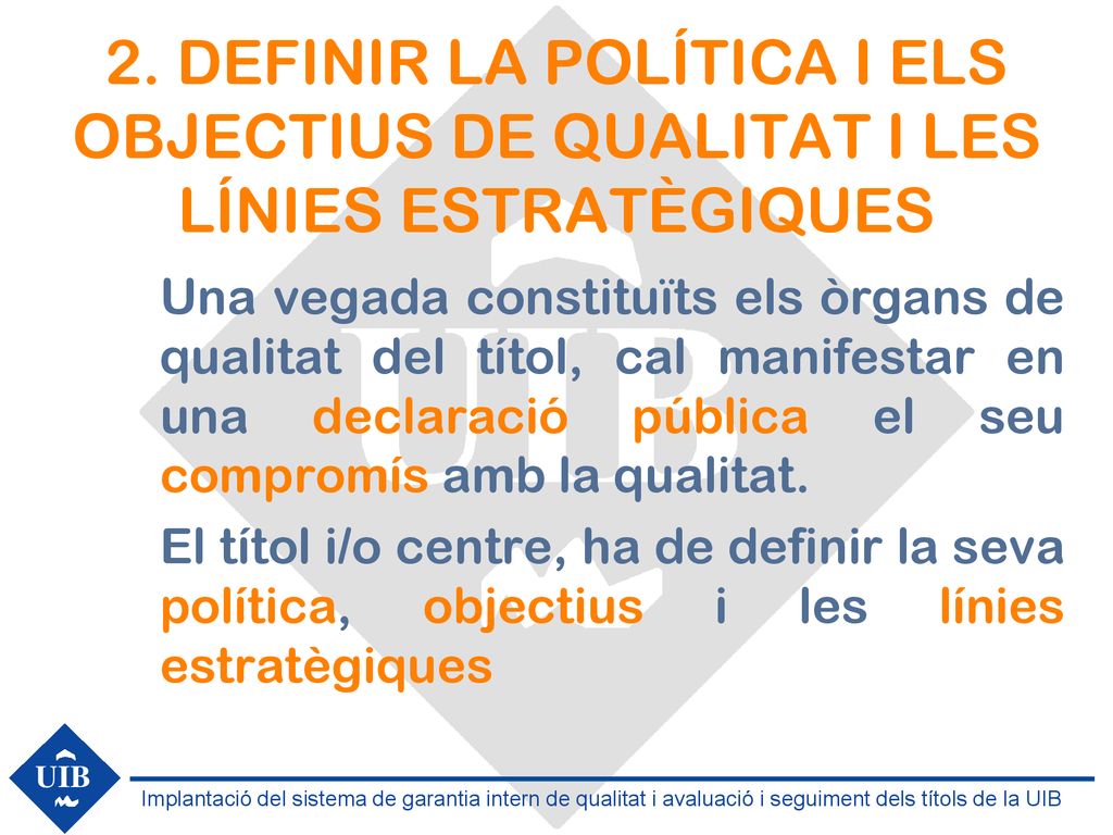 2. DEFINIR LA POLÍTICA I ELS OBJECTIUS DE QUALITAT I LES LÍNIES ESTRATÈGIQUES