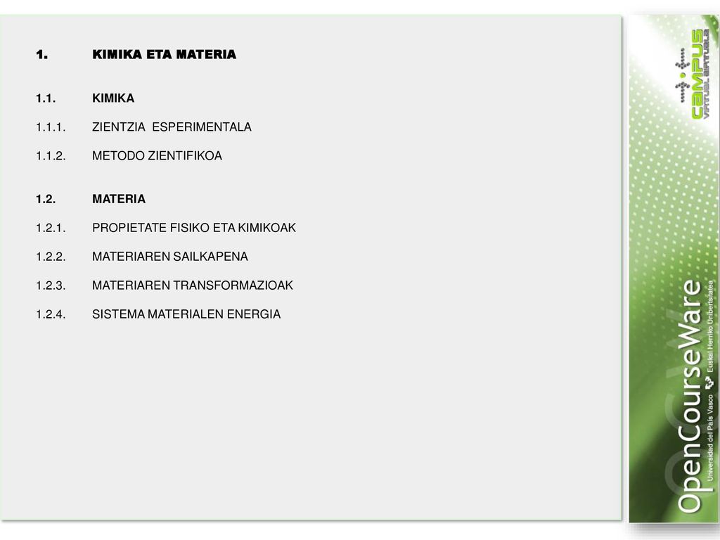 1. KIMIKA ETA MATERIA 1.1. KIMIKA ZIENTZIA ESPERIMENTALA METODO ZIENTIFIKOA MATERIA.