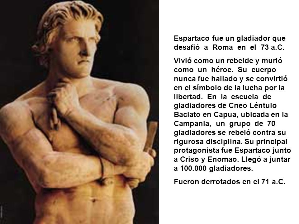 Espartaco fue un gladiador que desafió a Roma en el 73 a.C.