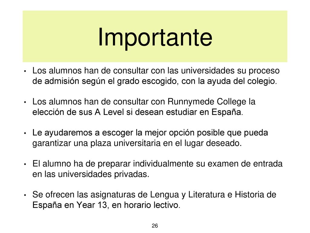 Importante Los alumnos han de consultar con las universidades su proceso de admisión según el grado escogido, con la ayuda del colegio.