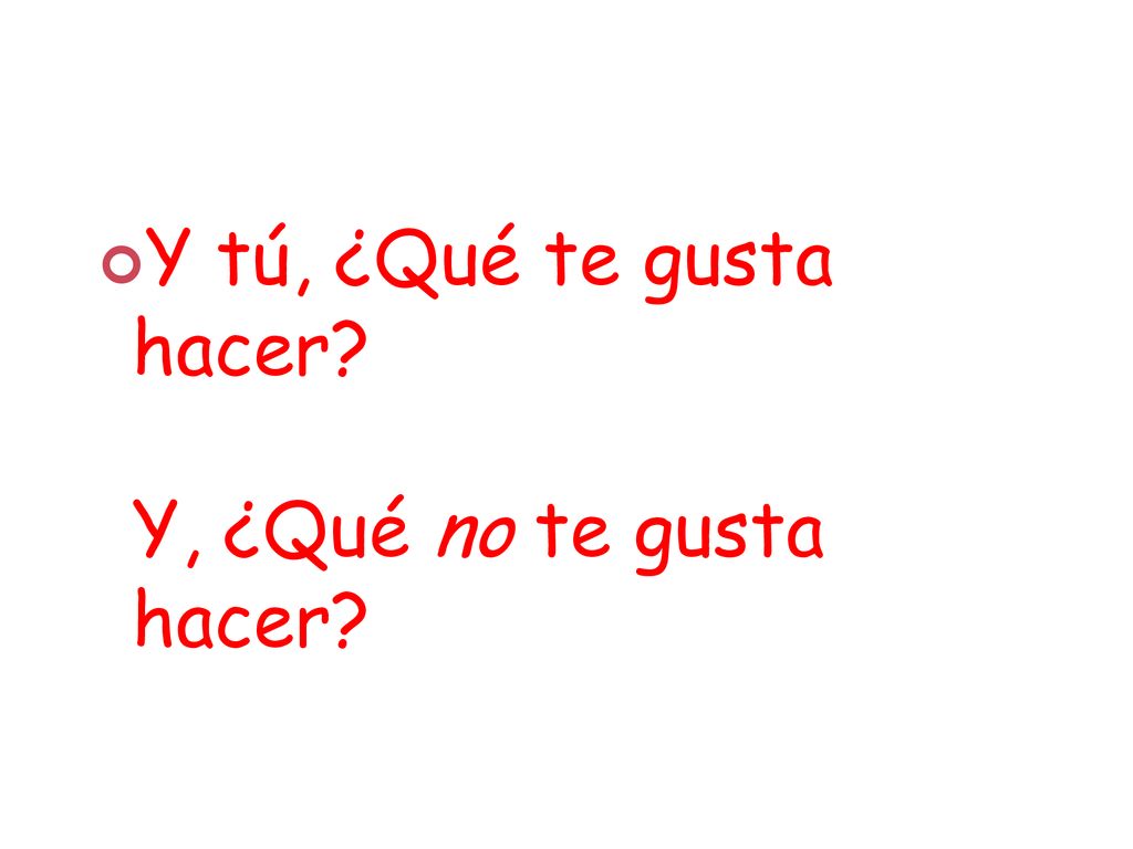 Y tú, ¿Qué te gusta hacer Y, ¿Qué no te gusta hacer