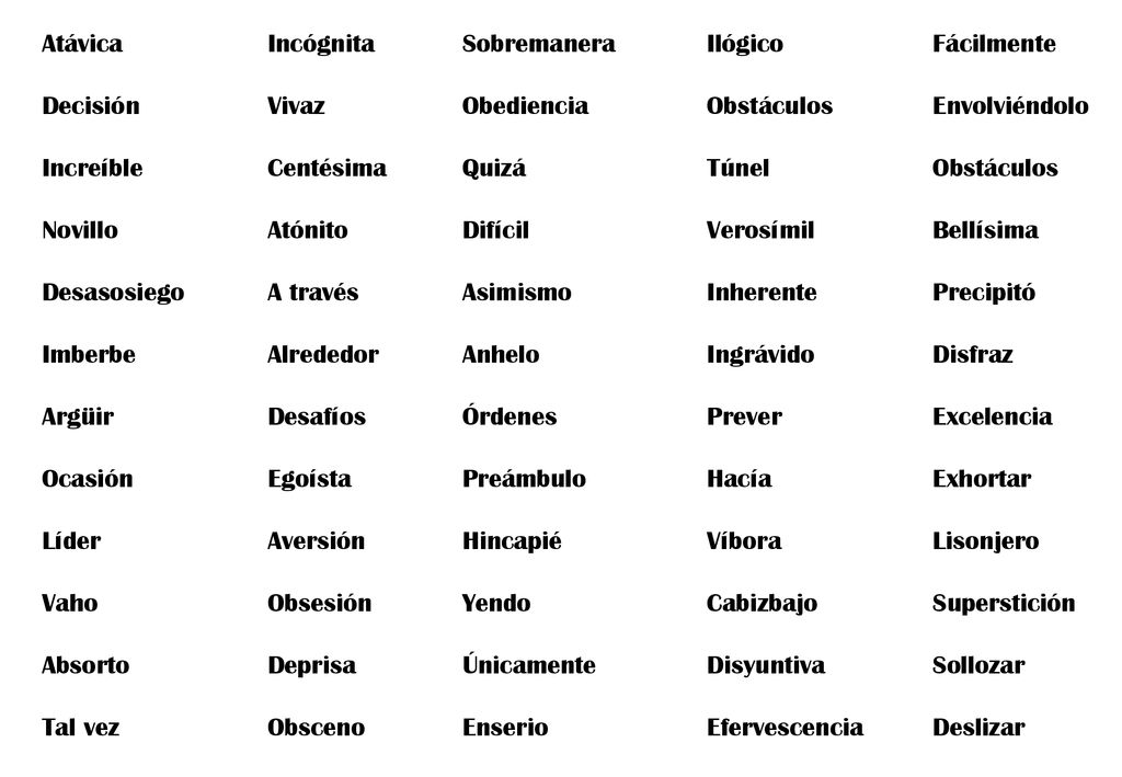 Atávica Decisión. Increíble. Novillo. Desasosiego. Imberbe. Argüir. Ocasión. Líder. Vaho. Absorto.