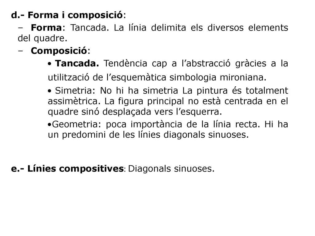 d.- Forma i composició: Forma: Tancada. La línia delimita els diversos elements del quadre. Composició:
