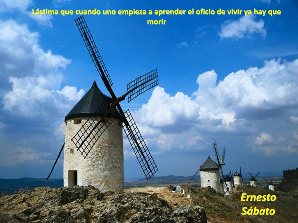 Lástima que cuando uno empieza a aprender el oficio de vivir ya hay que morir