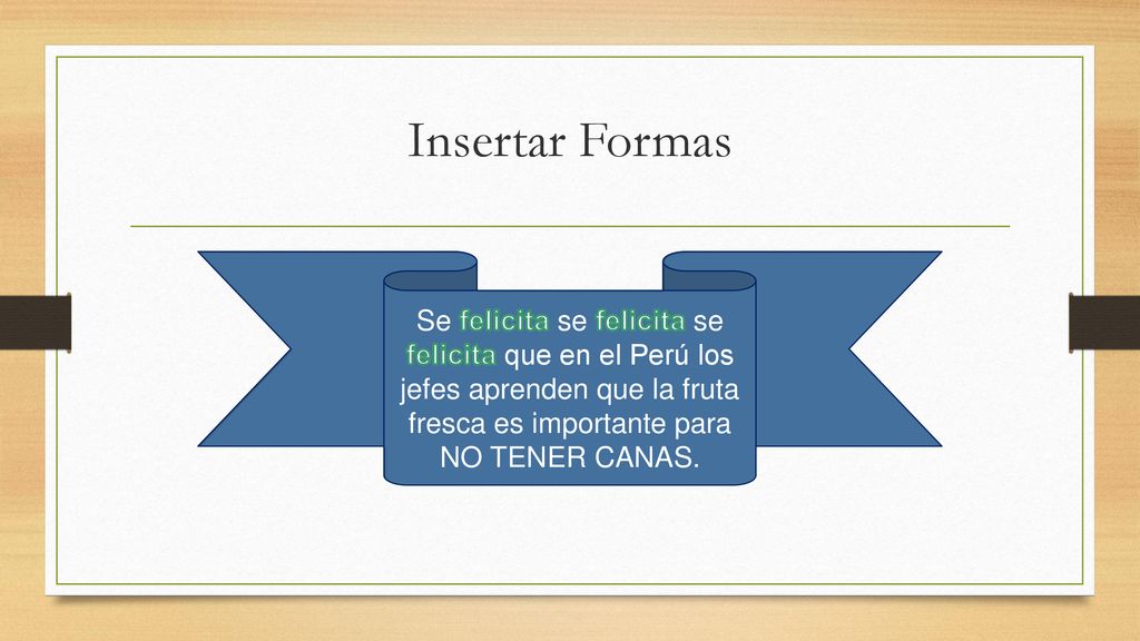 Insertar Formas Se felicita se felicita se felicita que en el Perú los jefes aprenden que la fruta fresca es importante para NO TENER CANAS.