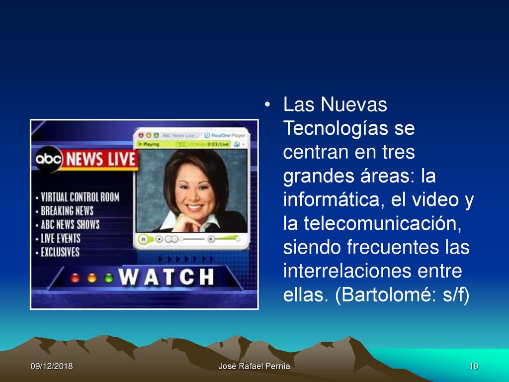 Las Nuevas Tecnologías se centran en tres grandes áreas: la informática, el video y la telecomunicación, siendo frecuentes las interrelaciones entre ellas. (Bartolomé: s/f)