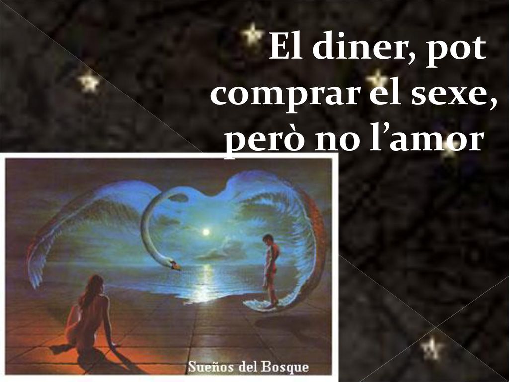 El diner, pot comprar el sexe, però no l’amor