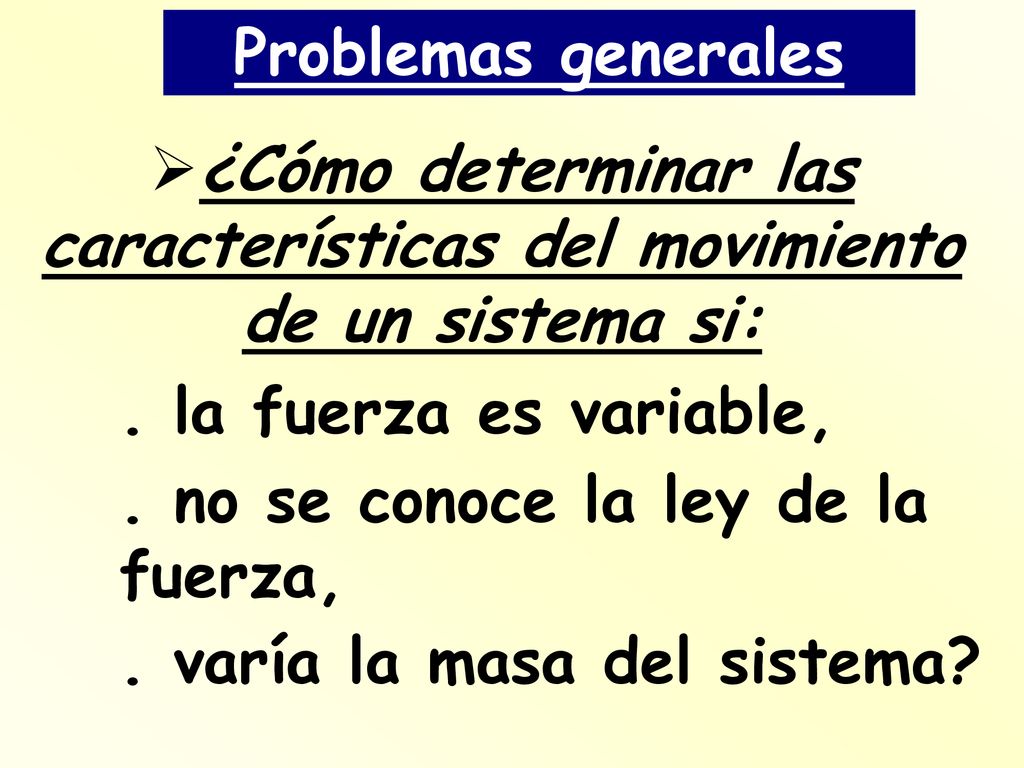 ¿Cómo determinar las características del movimiento de un sistema si: