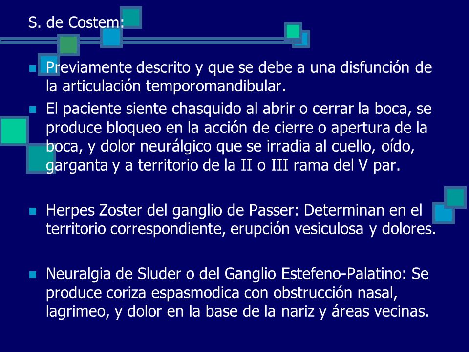 S. de Costem: Previamente descrito y que se debe a una disfunción de la articulación temporomandibular.