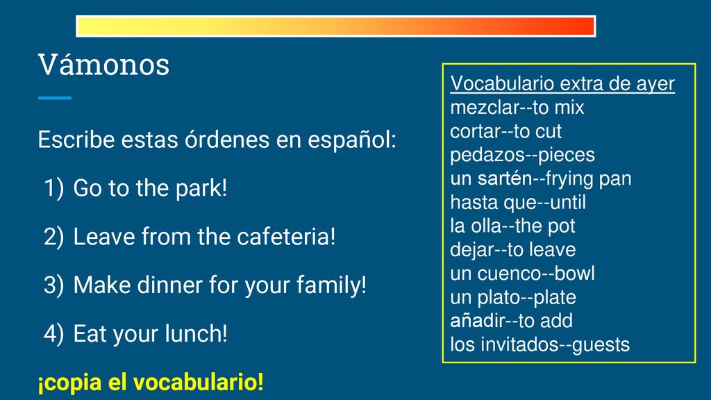 Vámonos Escribe estas órdenes en español: Go to the park!