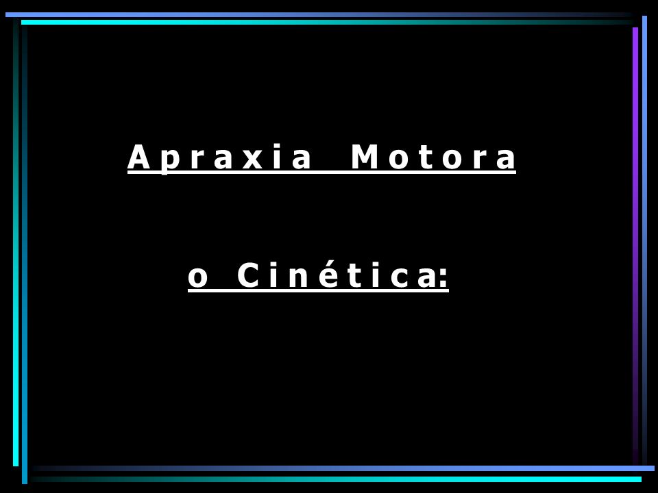 A p r a x i a M o t o r a o C i n é t i c a: