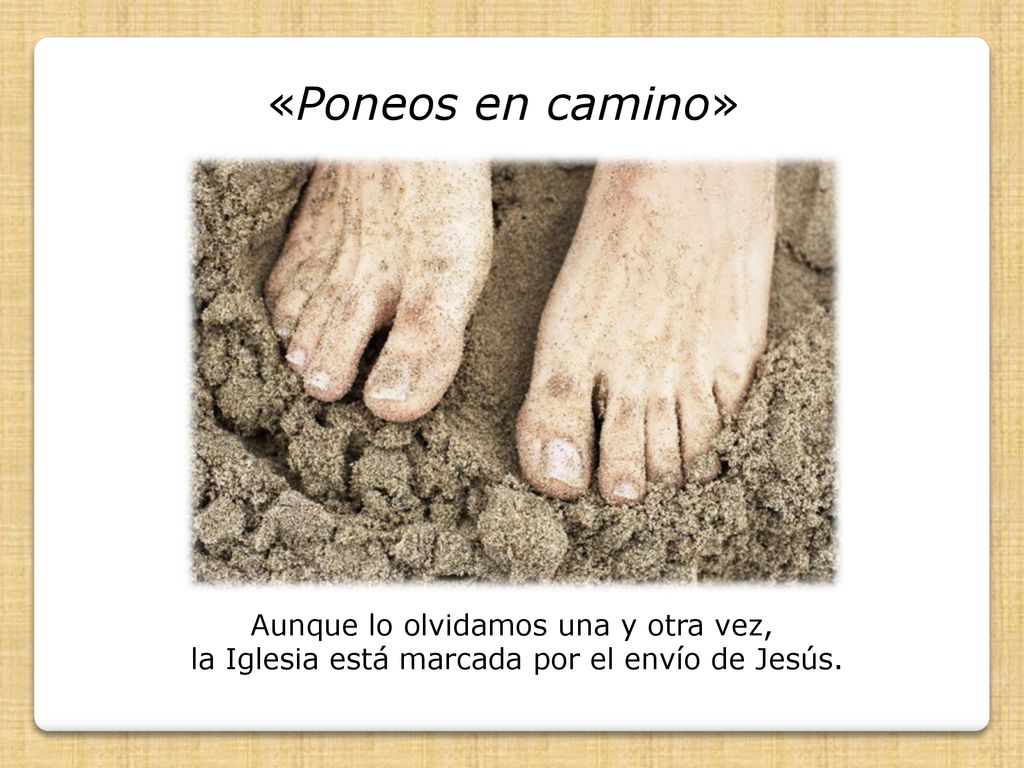 «Poneos en camino» Aunque lo olvidamos una y otra vez,