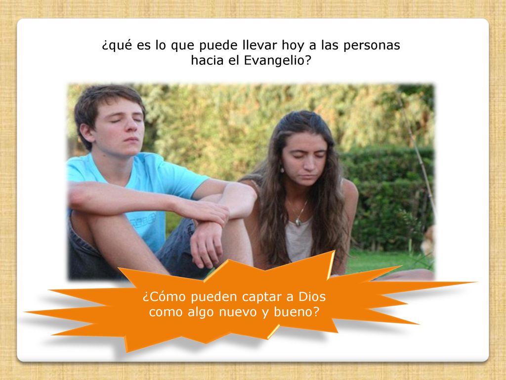 ¿qué es lo que puede llevar hoy a las personas hacia el Evangelio