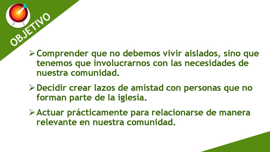 Comprender que no debemos vivir aislados, sino que tenemos que involucrarnos con las necesidades de nuestra comunidad.