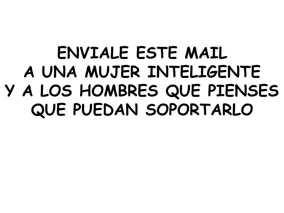 A UNA MUJER INTELIGENTE Y A LOS HOMBRES QUE PIENSES