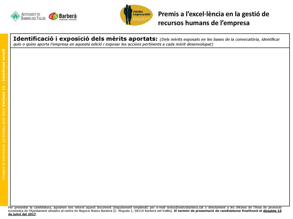 Empleni la informació sol·licitada amb lletra Verdana 13, i Interlineat senzill