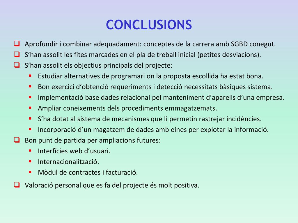 CONCLUSIONS Aprofundir i combinar adequadament: conceptes de la carrera amb SGBD conegut.