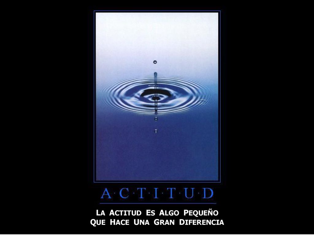 LA ACTITUD ES ALGO PEQUEÑO QUE HACE UNA GRAN DIFERENCIA