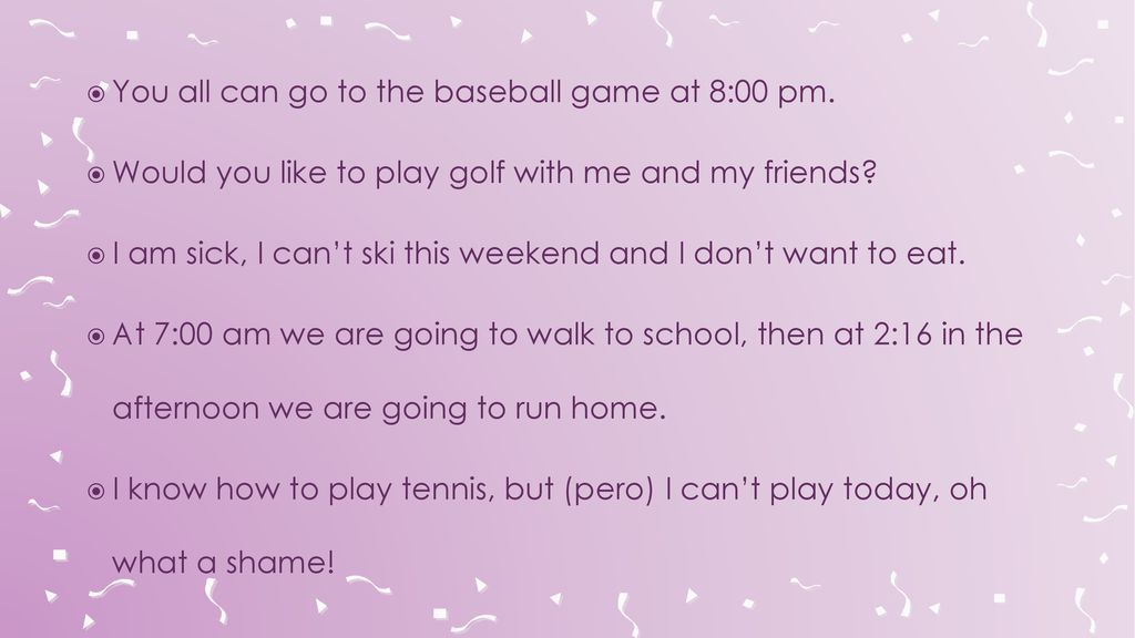 You all can go to the baseball game at 8:00 pm.