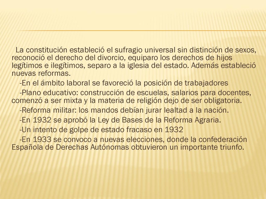 La constitución estableció el sufragio universal sin distinción de sexos, reconoció el derecho del divorcio, equiparo los derechos de hijos legítimos e ilegítimos, separo a la iglesia del estado.