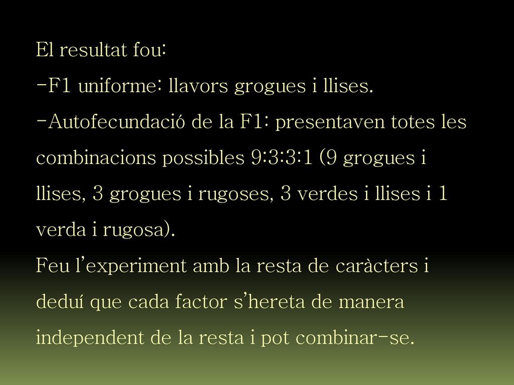 El resultat fou: F1 uniforme: llavors grogues i llises.