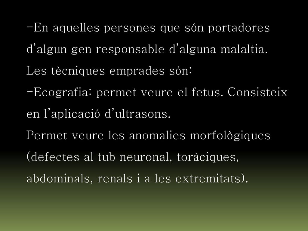 En aquelles persones que són portadores d’algun gen responsable d’alguna malaltia.
